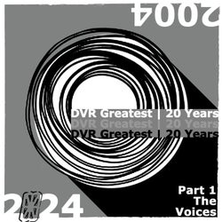 DVR Greatest | 20 Years (Pt. 1 The Voices)