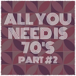 All You Need Is 70's Part 2