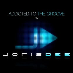 Addicted To The Groove By Joris Dee