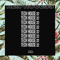 Re:Process - Tech House Vol. 32
