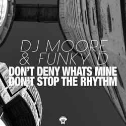 Don't Deny Whats Mine / Don't Stop the Rhythm