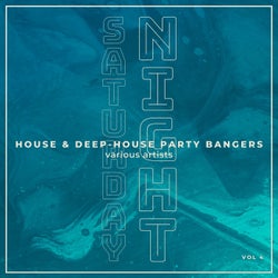 Saturday Night (House & Deep-House Party Bangers), Vol. 4