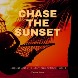 Chase The Sunset (Lounge And Chill Out Collection), Vol. 2