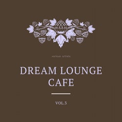 Dream Lounge Cafe, Vol. 3