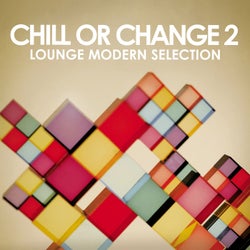 Chill or Change 2 (Lounge Modern Selection)