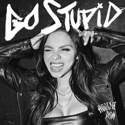 GO STUPID