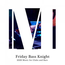 Friday Bass Knight - 2020 Music For Clubs And Bars