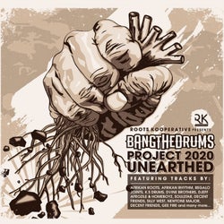 Bang The Drums Project 2020 Unearthed