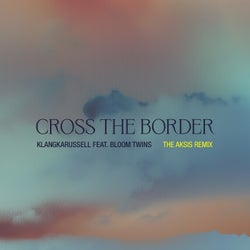 Cross The Border (The Aksis Remix)