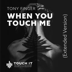 When you touch me