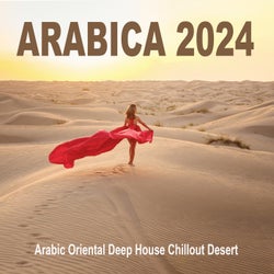 ARABICA 2024 - Arabic Oriental Deep House Chillout Desert