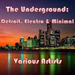 The Underground: Detroit, Electro and Minimal