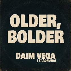 Older, Bolder