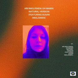Ari Inkiläinen, Oh Mama! Natural version (Featuring Susan Inkiläinen)