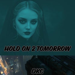 Hold On 2 Tomorrow