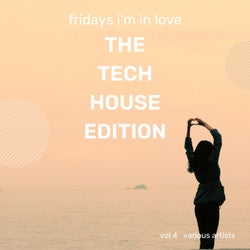 Fridays I'm In Love (The Tech House Edition), Vol. 4