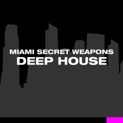 Miami Secret Weapons - Deep House