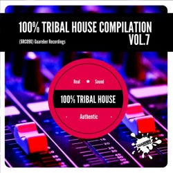 100%% Tribal House Compilation, Vol. 7