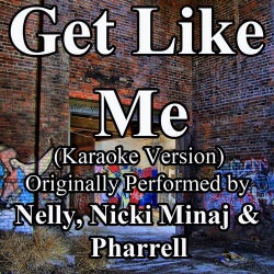 Get Like Me (Karaoke Version) (Originally Performed by Nelly, Nicki Minaj & Pharrell) - Single