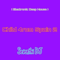 Child 4rom Spain 2 (Electronic Deep House)