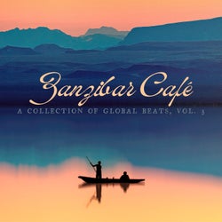 Zanzibar Café: A Collection Of Global Beats, Vol. 3