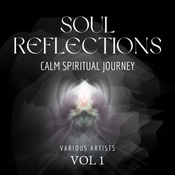 Soul Reflections (Calm Spiritual Journey), Vol. 1