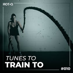 Tunes To Train To 010