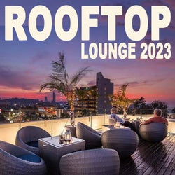 Rooftop Lounge Music 2023 - The Best Organic Chillout Lounge Relaxing Deephouse, Nu Disco, Summer Chillout Beats from the Most Popular Rooftop Bars