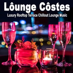 Lôunge Côstes, Luxury Rooftop Terrace Chillout Lounge Music