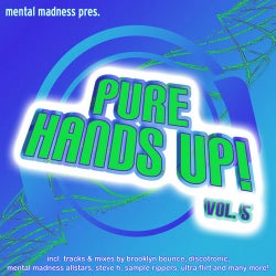 Mental Madness Pres. Pure Hands Up! Vol. 5