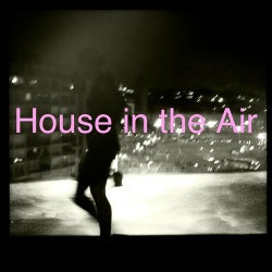 House in the Air - Smooth House Party Starters