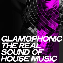 Glamophonic (The Real Sound of House Music)
