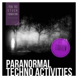 Paranormal Techno Activities - EIGHTEEN