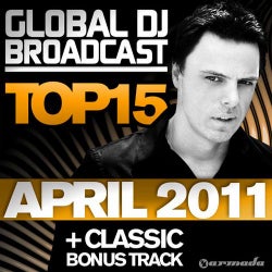 Global DJ Broadcast Top 15 - April 2011 - Including Classic Bonus Track