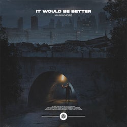 It Would Be Better (Extended Mix)
