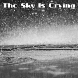 The Sky Is Crying