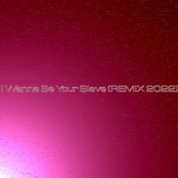 I Wanna Be Your Slave (feat. Sergio Bonzanni) [Remix 2022]