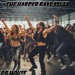 The Harder Rave Stuff