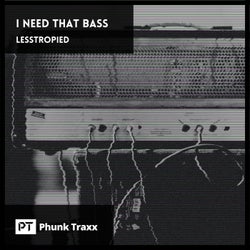 I Need That Bass