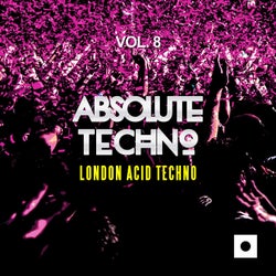 Absolute Techno, Vol. 8 (London Acid Techno)