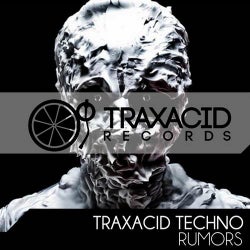 Traxacid Techno Rumors