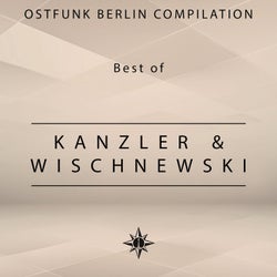 Ostfunk Berlin Compilation - Best of Kanzler & Wischnewski