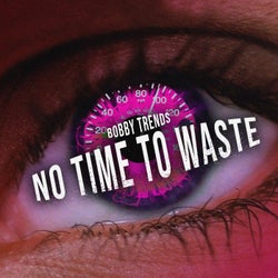NO TIME TO WASTE