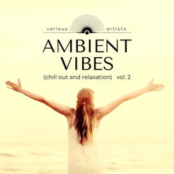 Ambient Vibes (Chill out and Relaxation), Vol. 2