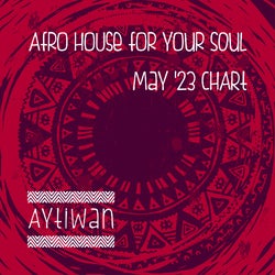 Afro House For Your Soul May '23