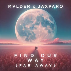 Find Our Way (Far Away)