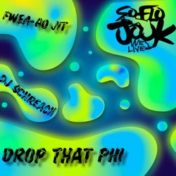 Drop That Phi (feat. DJ Schreach)