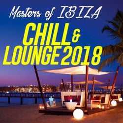 Masters of Ibiza Chill and Lounge 2018 (20 Chill Out, Lounge, Bossa, Latin, New Age Traxx)