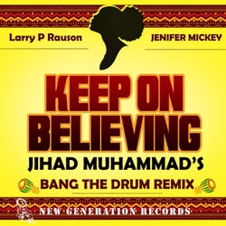 Keep On Believing (Jihad Muhammad's Bang The Drum Remix)