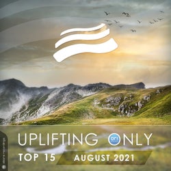 Uplifting Only Top 15: August 2021